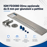 IGM FD3080 Dima opzionale da 8 mm per giunzioni a pettine